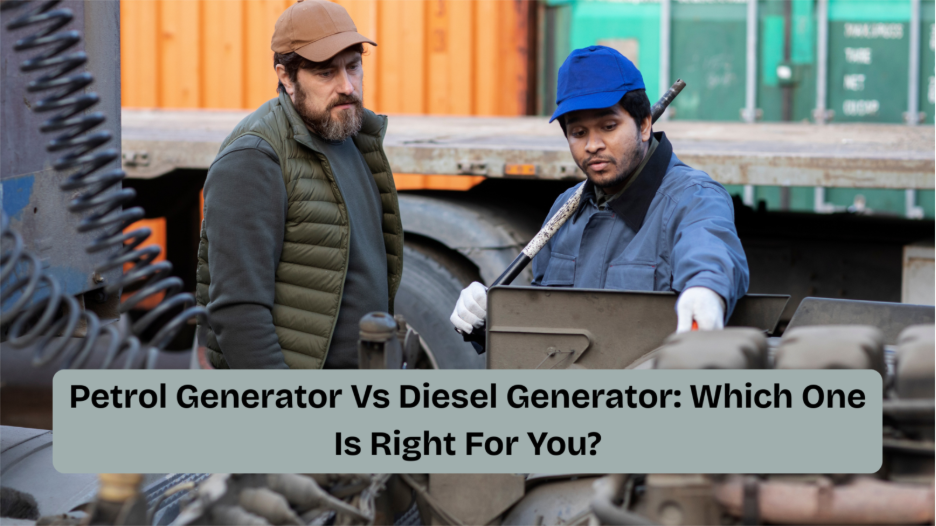 Petrol Generator Vs Diesel Generator: Which One Is Right For You?